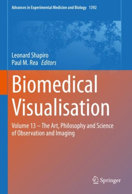 Biomedical Visualisation : Volume 13 - The Art, Philosophy and Science of Observation and Imaging, EPUB eBook
