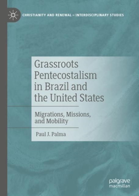 Grassroots Pentecostalism in Brazil and the United States : Migrations, Missions, and Mobility, EPUB eBook