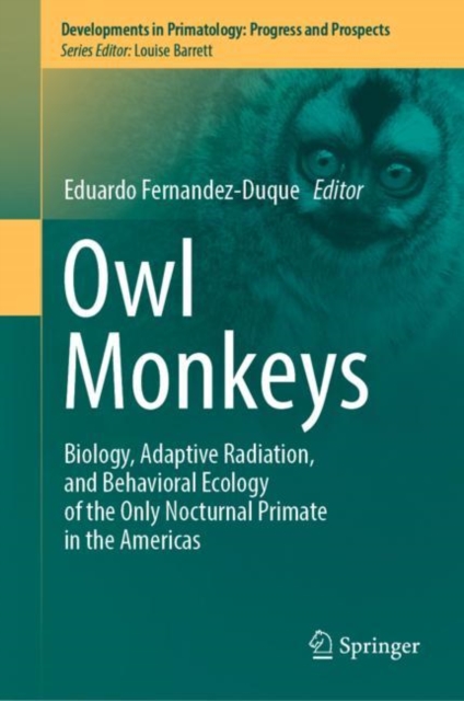 Owl Monkeys : Biology, Adaptive Radiation, and Behavioral Ecology of the Only Nocturnal Primate in the Americas, EPUB eBook