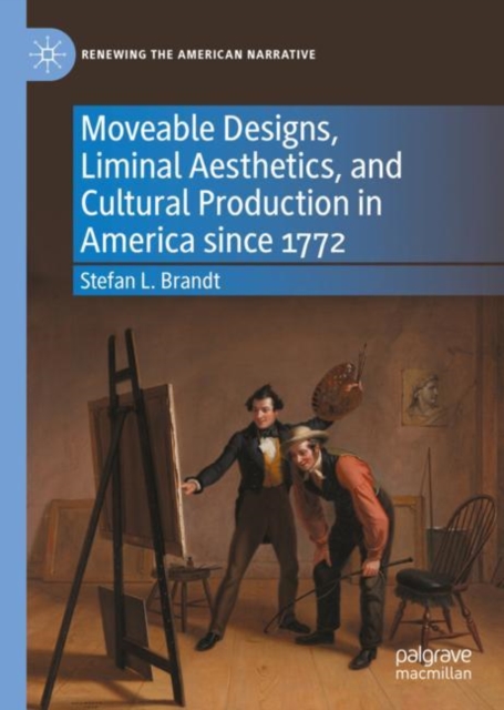 Moveable Designs, Liminal Aesthetics, and Cultural Production in America since 1772, EPUB eBook