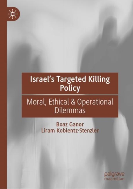 Israel's Targeted Killing Policy : Moral, Ethical & Operational Dilemmas, EPUB eBook
