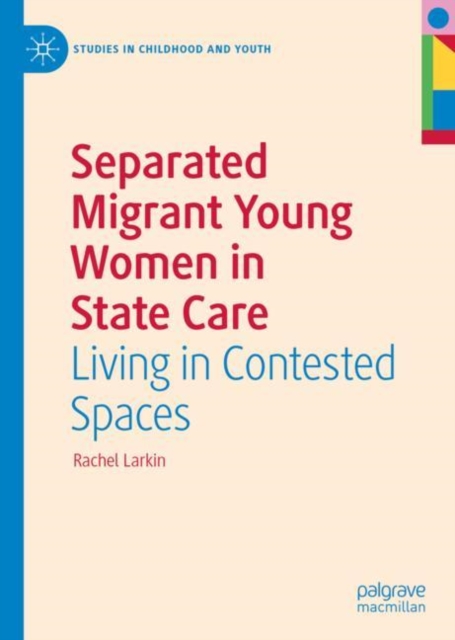 Separated Migrant Young Women in State Care : Living in Contested Spaces, EPUB eBook