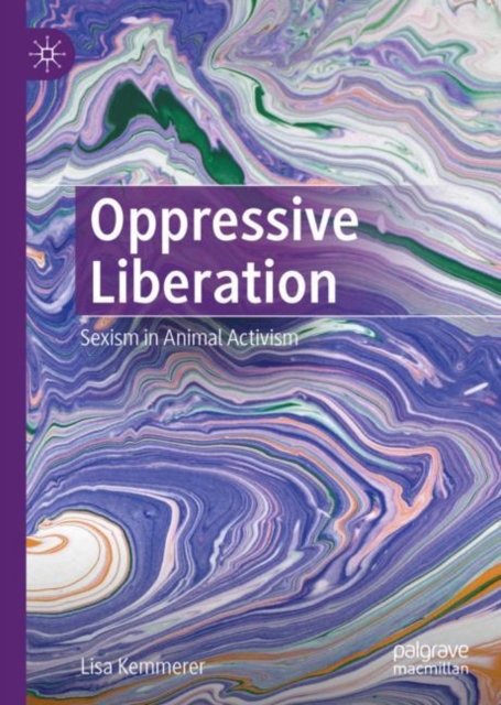 Oppressive Liberation : Sexism in Animal Activism, EPUB eBook
