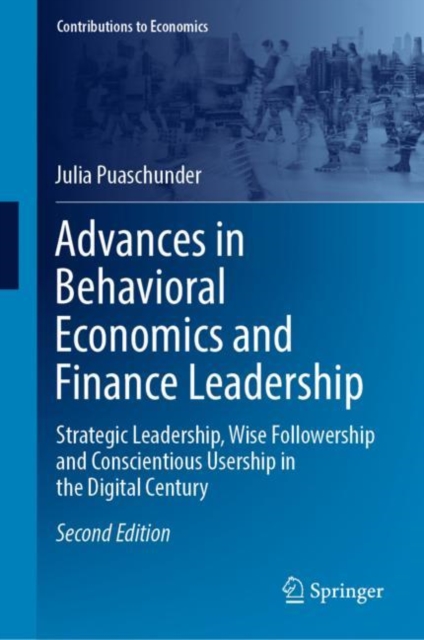 Advances in Behavioral Economics and Finance Leadership : Strategic Leadership, Wise Followership and Conscientious Usership in the Digital Century, EPUB eBook