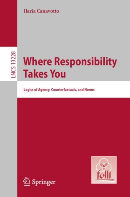 Where Responsibility Takes You : Logics of Agency, Counterfactuals, and Norms, EPUB eBook