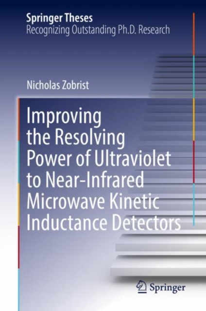 Improving the Resolving Power of Ultraviolet to Near-Infrared Microwave Kinetic Inductance Detectors, EPUB eBook