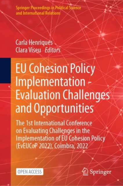 EU Cohesion Policy Implementation - Evaluation Challenges and Opportunities : The 1st International Conference on Evaluating Challenges in the Implementation of EU Cohesion Policy (EvEUCoP 2022), Coim, EPUB eBook