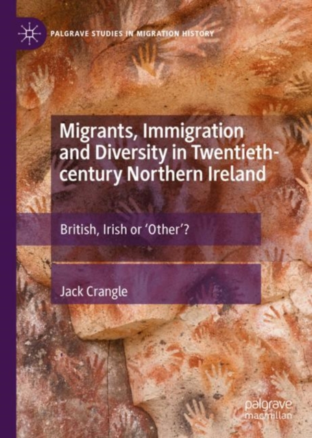 Migrants, Immigration and Diversity in Twentieth-century Northern Ireland : British, Irish or 'Other'?, EPUB eBook