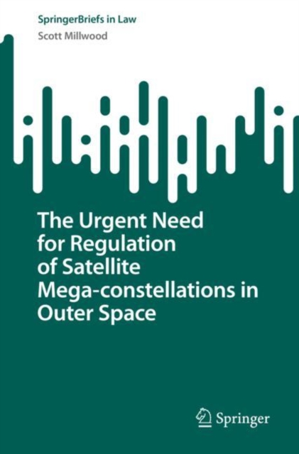 The Urgent Need for Regulation of Satellite Mega-constellations in Outer Space, EPUB eBook