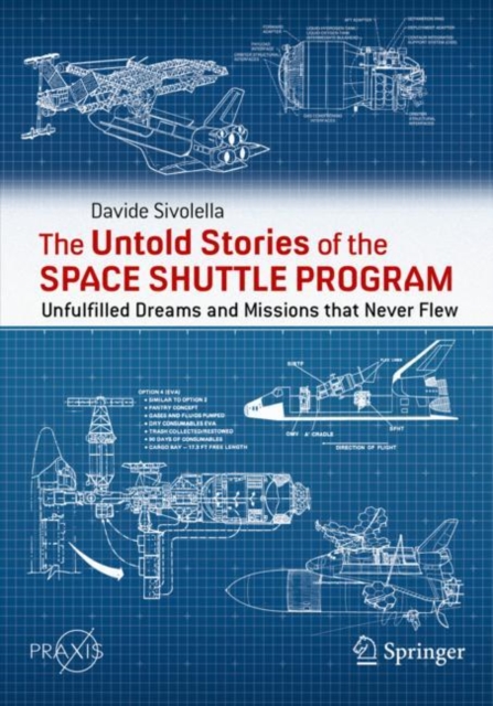 The Untold Stories of the Space Shuttle Program : Unfulfilled Dreams and Missions that Never Flew, EPUB eBook