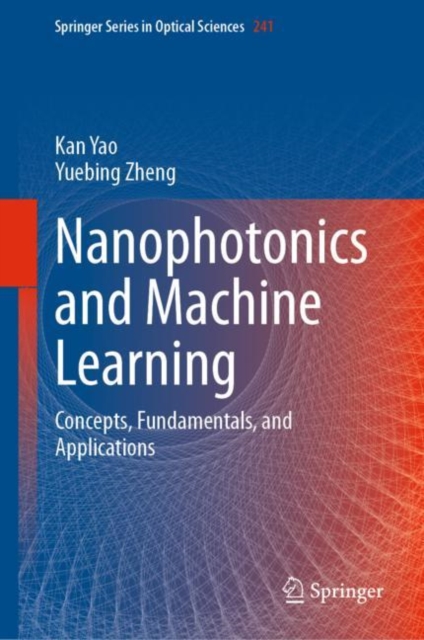 Nanophotonics and Machine Learning : Concepts, Fundamentals, and Applications, EPUB eBook