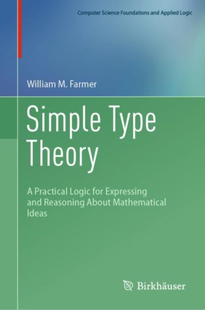 Simple Type Theory : A Practical Logic for Expressing and Reasoning About Mathematical Ideas, PDF eBook