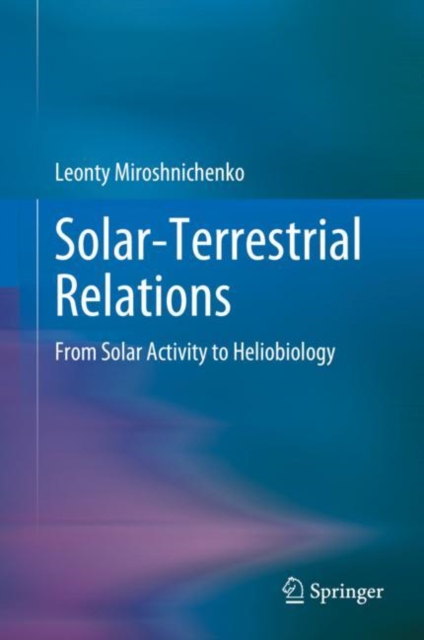 Solar-Terrestrial Relations : From Solar Activity to Heliobiology, EPUB eBook