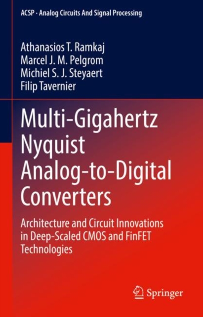 Multi-Gigahertz Nyquist Analog-to-Digital Converters : Architecture and Circuit Innovations in Deep-Scaled CMOS and FinFET Technologies, EPUB eBook