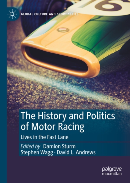 The History and Politics of Motor Racing : Lives in the Fast Lane, EPUB eBook