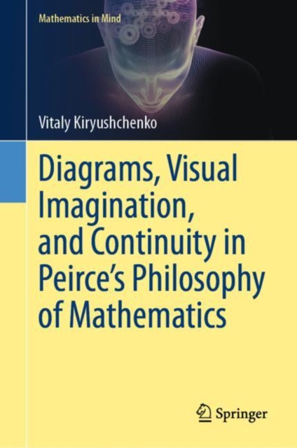 Diagrams, Visual Imagination, and Continuity in Peirce's Philosophy of Mathematics, EPUB eBook
