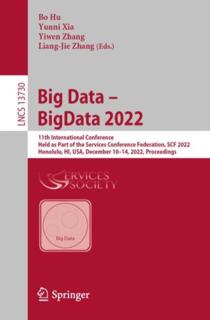 Big Data - BigData 2022 : 11th International Conference, Held as Part of the Services Conference Federation, SCF 2022, Honolulu, HI, USA, December 10-14, 2022, Proceedings, EPUB eBook
