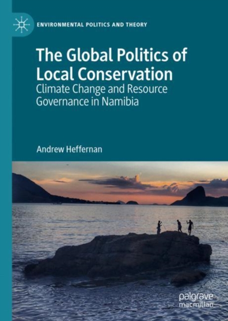 The Global Politics of Local Conservation : Climate Change and Resource Governance in Namibia, EPUB eBook