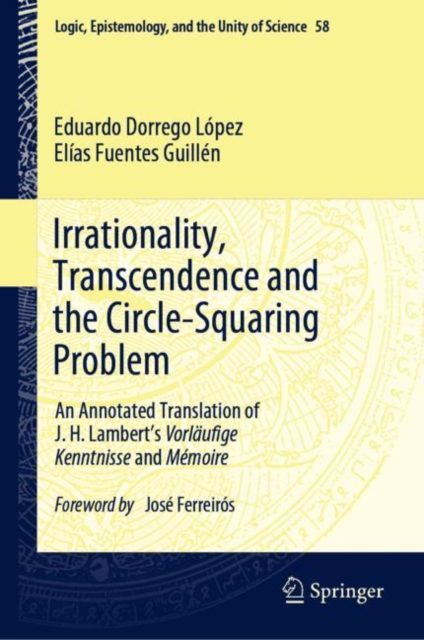 Irrationality, Transcendence and the Circle-Squaring Problem : An Annotated Translation of J. H. Lambert's Vorlaufige Kenntnisse and Memoire, EPUB eBook