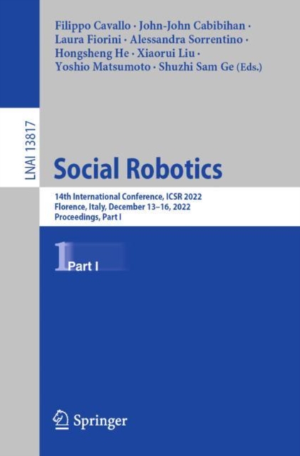 Social Robotics : 14th International Conference, ICSR 2022, Florence, Italy, December 13-16, 2022, Proceedings, Part I, EPUB eBook