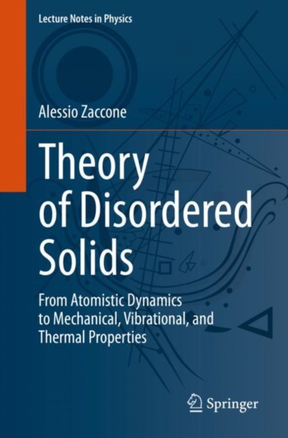 Theory of Disordered Solids : From Atomistic Dynamics to Mechanical, Vibrational, and Thermal Properties, EPUB eBook