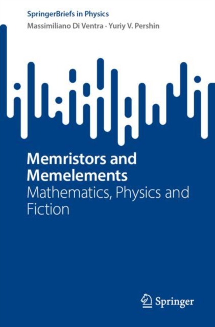 Memristors and Memelements : Mathematics, Physics and Fiction, EPUB eBook