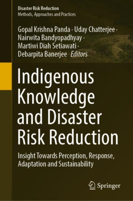 Indigenous Knowledge and Disaster Risk Reduction : Insight Towards Perception, Response, Adaptation and Sustainability, EPUB eBook