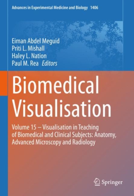 Biomedical Visualisation : Volume 15 - Visualisation in Teaching of Biomedical and Clinical Subjects: Anatomy, Advanced Microscopy and Radiology, EPUB eBook