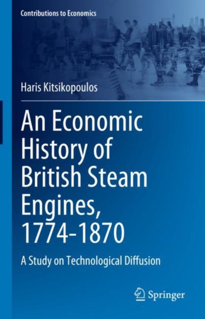 An Economic History of British Steam Engines, 1774-1870 : A Study on Technological Diffusion, EPUB eBook