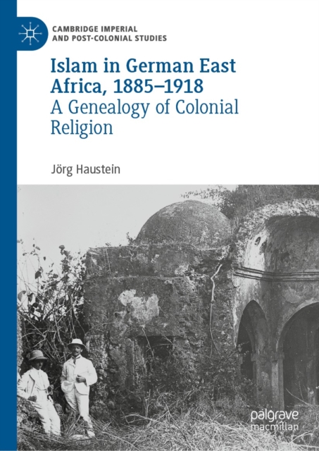 Islam in German East Africa, 1885-1918 : A Genealogy of Colonial Religion, EPUB eBook