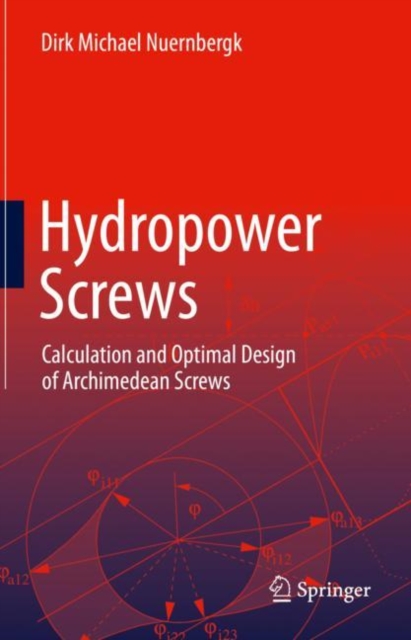 Hydropower Screws : Calculation and Optimal Design of Archimedean Screws, EPUB eBook