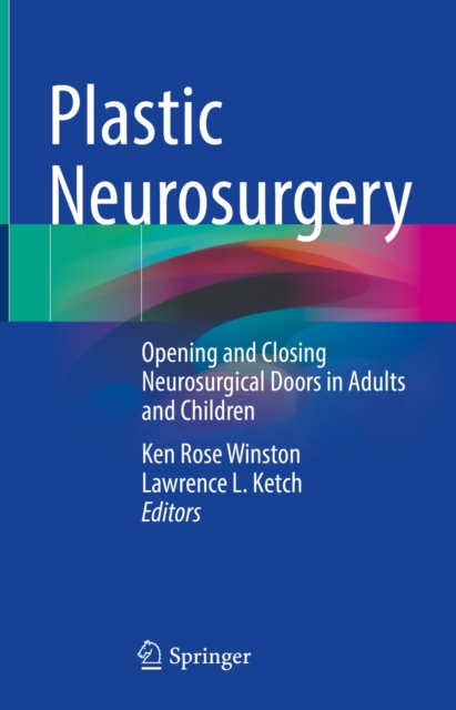 Plastic Neurosurgery : Opening and Closing Neurosurgical Doors in Adults and Children, EPUB eBook