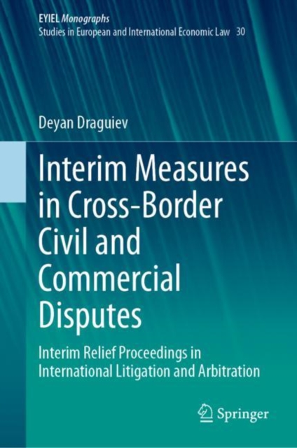 Interim Measures in Cross-Border Civil and Commercial Disputes : Interim Relief Proceedings in International Litigation and Arbitration, EPUB eBook