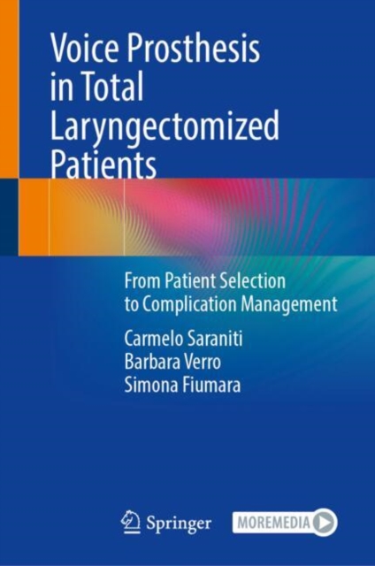 Voice Prosthesis in Total Laryngectomized Patients : From Patient Selection to Complication Management, EPUB eBook