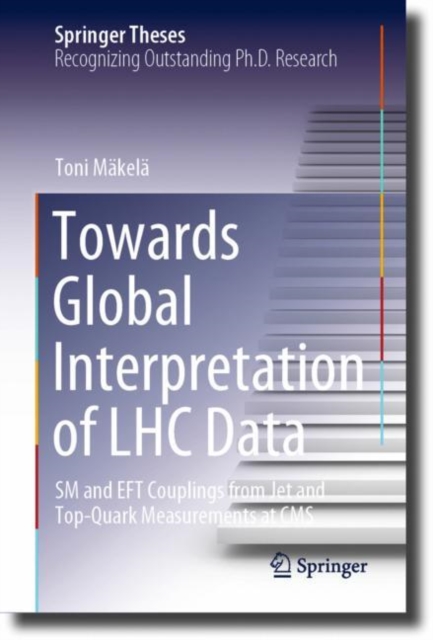 Towards Global Interpretation of LHC Data : SM and EFT Couplings from Jet and Top-Quark Measurements at CMS, EPUB eBook