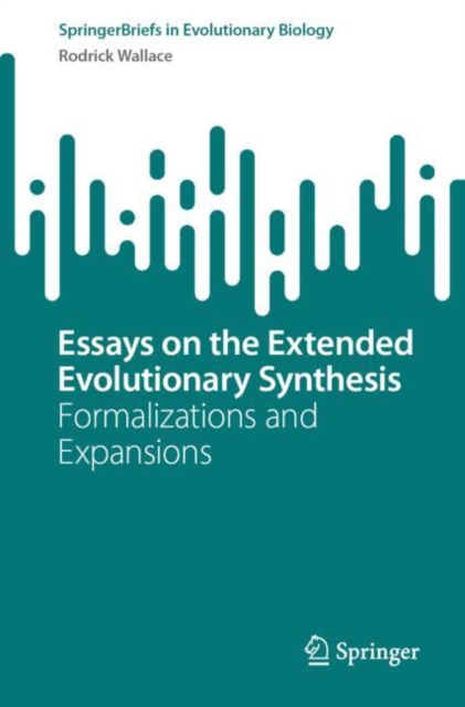 Essays on the Extended Evolutionary Synthesis : Formalizations and Expansions, EPUB eBook