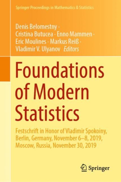 Foundations of Modern Statistics : Festschrift in Honor of Vladimir Spokoiny, Berlin, Germany, November 6-8, 2019, Moscow, Russia, November 30, 2019, EPUB eBook