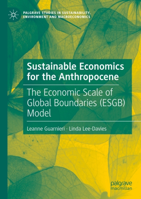Sustainable Economics for the Anthropocene : The Economic Scale of Global Boundaries (ESGB) Model, EPUB eBook