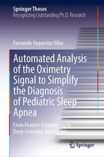 Automated Analysis of the Oximetry Signal to Simplify the Diagnosis of Pediatric Sleep Apnea : From Feature-Engineering to Deep-Learning Approaches, EPUB eBook