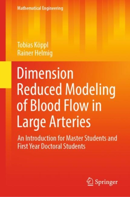 Dimension Reduced Modeling of Blood Flow in Large Arteries : An Introduction for Master Students and First Year Doctoral Students, EPUB eBook