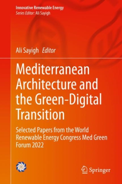 Mediterranean Architecture and the Green-Digital Transition : Selected Papers from the World Renewable Energy Congress Med Green Forum 2022, EPUB eBook