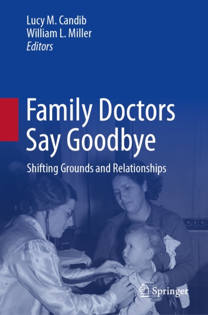 Family Doctors Say Goodbye : Shifting Grounds and Relationships, EPUB eBook
