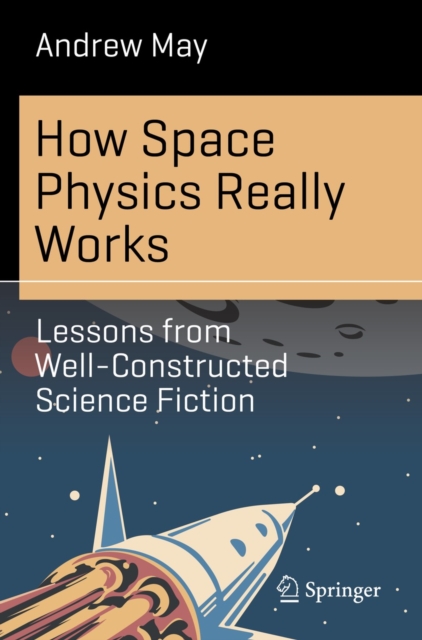 How Space Physics Really Works : Lessons from Well-Constructed Science Fiction, EPUB eBook