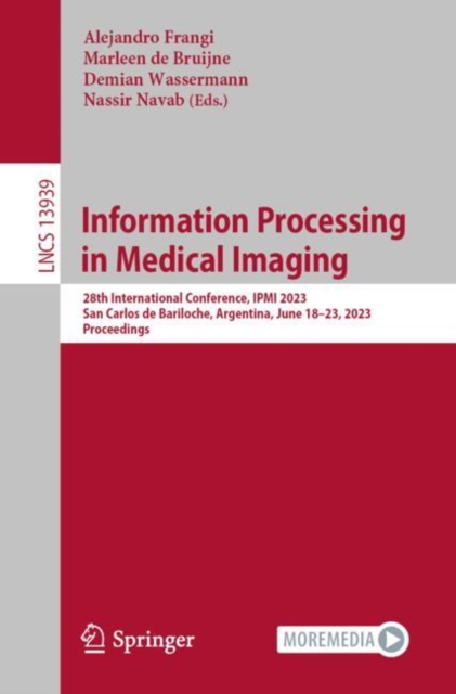 Information Processing in Medical Imaging : 28th International Conference, IPMI 2023, San Carlos de Bariloche, Argentina, June 18-23, 2023, Proceedings, EPUB eBook