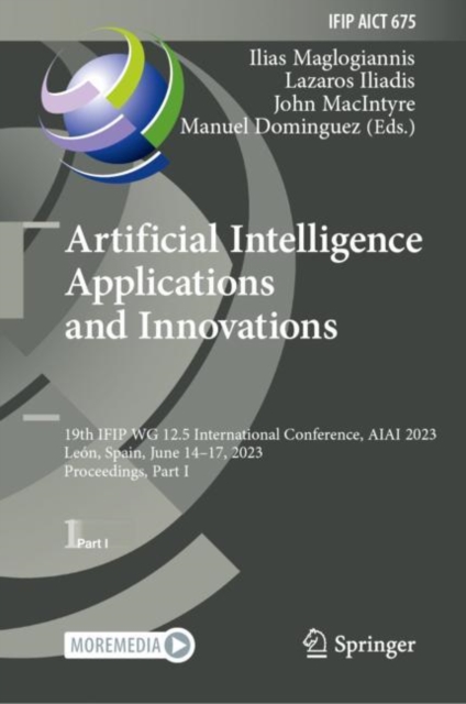 Artificial Intelligence  Applications  and Innovations : 19th IFIP WG 12.5 International Conference, AIAI 2023, Leon, Spain, June 14-17, 2023, Proceedings, Part I, EPUB eBook