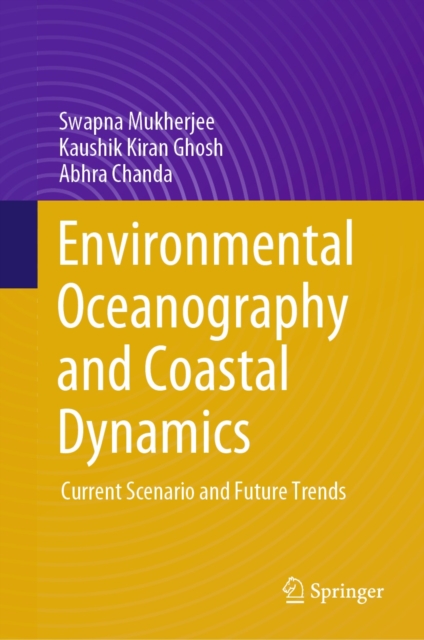 Environmental Oceanography and Coastal Dynamics : Current Scenario and Future Trends, EPUB eBook