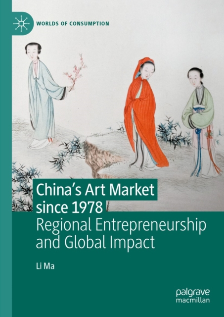 China's Art Market since 1978 : Regional Entrepreneurship and Global Impact, EPUB eBook