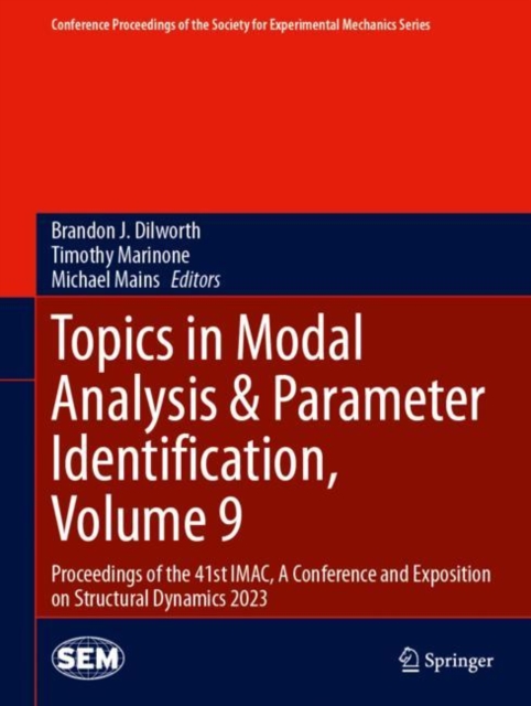 Topics in Modal Analysis & Parameter Identification, Volume 9 : Proceedings of the 41st IMAC, A Conference and Exposition on Structural Dynamics 2023, EPUB eBook