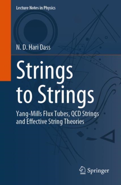 Strings to Strings : Yang-Mills Flux Tubes, QCD Strings and Effective String Theories, EPUB eBook