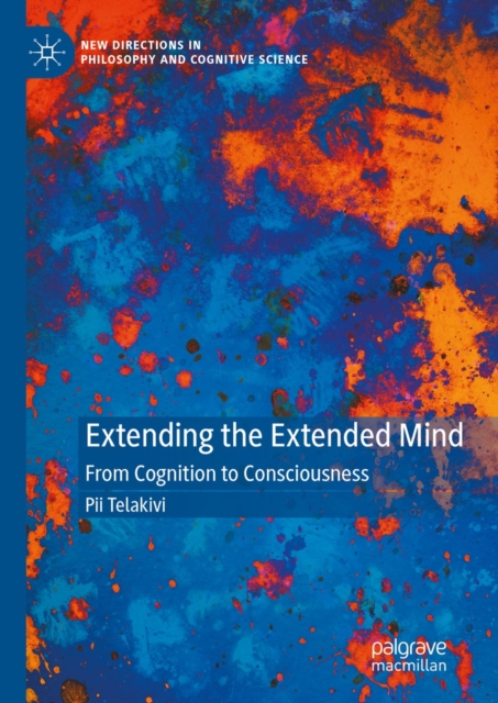 Extending the Extended Mind : From Cognition to Consciousness, EPUB eBook